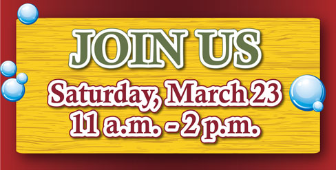 Join Us Saturday, March 23, 11 am - 2 pm