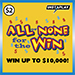 ALL or NONE for the WIN InstaPlay ticket